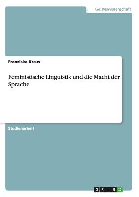 Feministische Linguistik und die Macht der Sprache