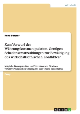 Zum Vorwurf der Währungskursmanipulation. Genügen Schadensersatzzahlungen zur Bewältigung des wirtschaftsethischen Konfliktes?: Mögliche Lösungsansätz