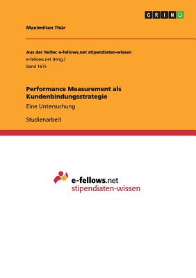 Performance Measurement als Kundenbindungsstrategie: Eine Untersuchung