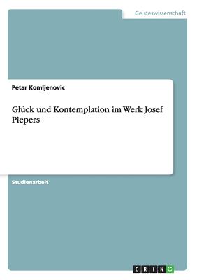 Glück und Kontemplation im Werk Josef Piepers