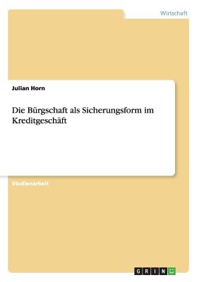 Die Bürgschaft als Sicherungsform im Kreditgeschäft