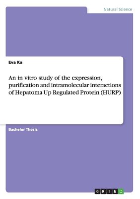 An in vitro study of the expression, purification and intramolecular interactions of Hepatoma Up Regulated Protein (HURP)