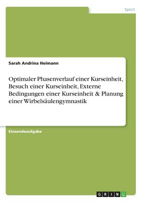 Optimaler Phasenverlauf einer Kurseinheit, Besuch einer Kurseinheit, Externe Bedingungen einer Kurseinheit & Planung einer Wirbelsäulengymnastik