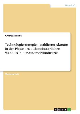 Technologiestrategien etablierter Akteure in der Phase des diskontinuierlichen Wandels in der Automobilindustrie