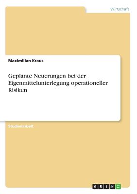 Geplante Neuerungen bei der Eigenmittelunterlegung operationeller Risiken