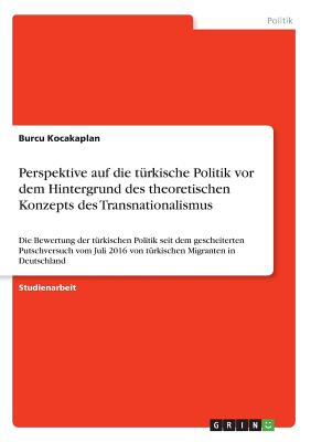 Perspektive auf die türkische Politik vor dem Hintergrund des theoretischen Konzepts des Transnationalismus: Die Bewertung der türkischen Politik seit
