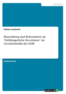 Bauernkrieg und Reformation als frühbürgerliche Revolution im Geschichtsbild der DDR