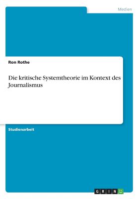 Die kritische Systemtheorie im Kontext des Journalismus