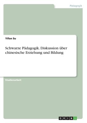 Schwarze Pädagogik. Diskussion über chinesische Erziehung und Bildung