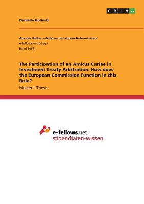 The Participation of an Amicus Curiae in Investment Treaty Arbitration. How does the European Commission Function in this Role?