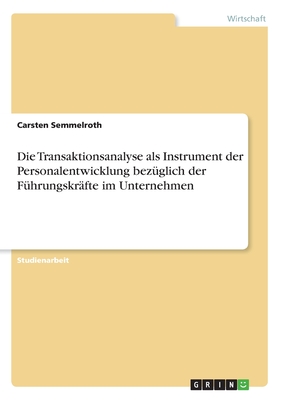 Die Transaktionsanalyse als Instrument der Personalentwicklung bezüglich der Führungskräfte im Unternehmen