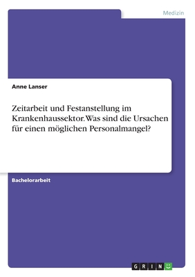 Zeitarbeit und Festanstellung im Krankenhaussektor. Was sind die Ursachen für einen möglichen Personalmangel?
