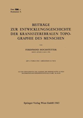 Beiträge Zur Entwicklungsgeschichte Der Kraniozerebralen Topographie Des Menschen: Vorgelegt in Der Sitzung Am 17. Dezember 1942