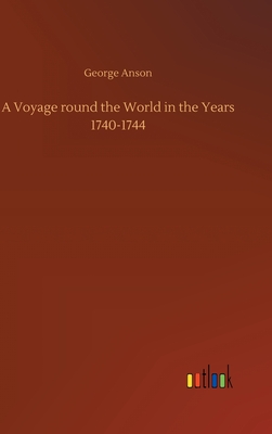 A Voyage round the World in the Years 1740-1744