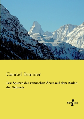Die Spuren der römischen Ärzte auf dem Boden der Schweiz