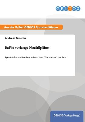 BaFin verlangt Notfallpläne: Systemrelevante Banken müssen ihre Testamente machen