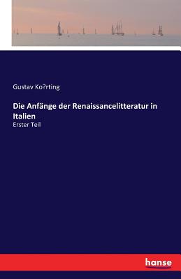 Die Anfänge der Renaissancelitteratur in Italien: Erster Teil