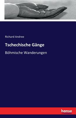 Tschechische Gänge: Böhmische Wanderungen