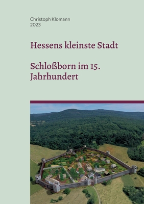 Hessens kleinste Stadt: Schloßborn im 15. Jahrhundert