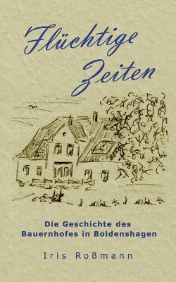 Flüchtige Zeiten: Die Geschichte des Bauernhofes in Boldenshagen