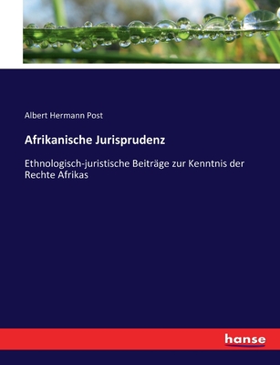 Afrikanische Jurisprudenz: Ethnologisch-juristische Beiträge zur Kenntnis der Rechte Afrikas