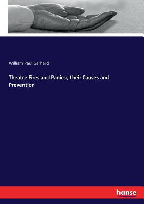 Theatre Fires and Panics: , their Causes and Prevention