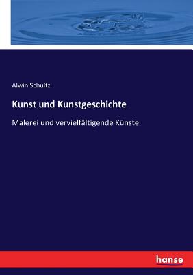 Kunst und Kunstgeschichte: Malerei und vervielfältigende Künste