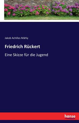 Friedrich Rückert: Eine Skizze für die Jugend