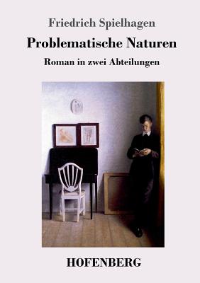 Problematische Naturen: Roman in zwei Abteilungen