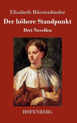 Der höhere Standpunkt: Drei Novellen