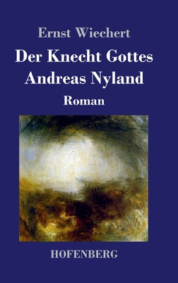 Der Knecht Gottes Andreas Nyland: Roman