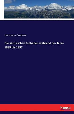 Die sächsischen Erdbeben während der Jahre 1889 bis 1897