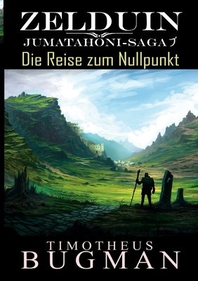 Zelduin - Die Reise zum Nullpunkt: Jumatahoni-Saga 1