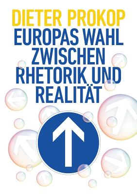 Europas Wahl zwischen Rhetorik und Realität