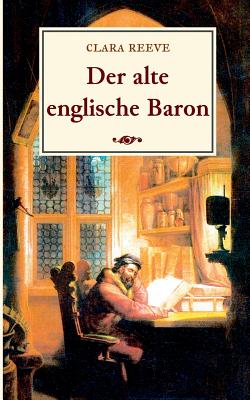 Der alte englische Baron: Eine gotische Geschichte