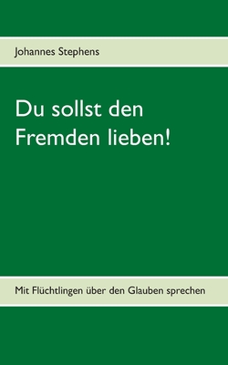 Du sollst den Fremden lieben!