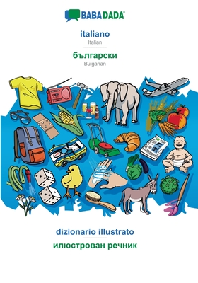 BABADADA, italiano - Bulgarian (in cyrillic script), dizionario illustrato - visual dictionary (in cyrillic script): Italian - Bulgarian (in cyrillic