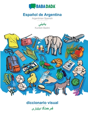 Español de Argentina - Kurdish Badini (in arabic script), diccionario visual: BABADADA Argentinian Spanish - Kurdish Badini (in arabic script), visual