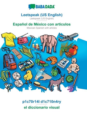 BABADADA, Leetspeak (US English) - Español de México con articulos, p1c70r14l d1c710n4ry - el diccionario visual: Leetspeak (US English) - Mexican Spa