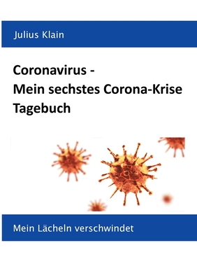 Coronavirus - Mein sechstes Corona-Krise Tagebuch: Mein Lächeln verschwindet