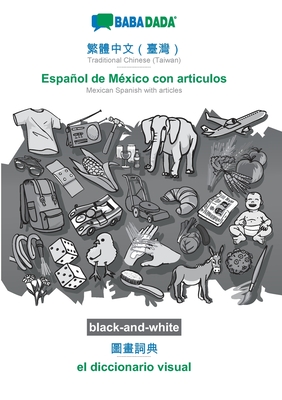 Traditional Chinese (Taiwan) (in chinese script) - Español de México con articulos, visual dictionary, BW: BABADADA Traditional Chinese (Taiwan) (in c