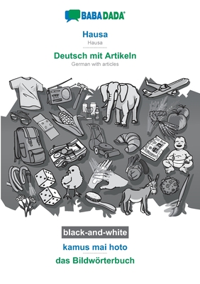 BABADADA black-and-white, Hausa - Deutsch mit Artikeln, kamus mai hoto - das Bildwörterbuch: Hausa - German with articles, visual dictionary