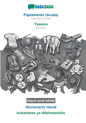 BABADADA black-and-white, Papiamento (Aruba) - Tswana, diccionario visual - bukantswe ya ditshwantsho: Papiamento (Aruba) - Setswana, visual dictionar