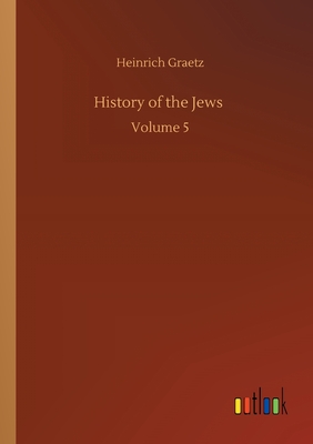 History of the Jews: Volume 5