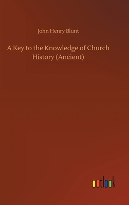 A Key to the Knowledge of Church History (Ancient)