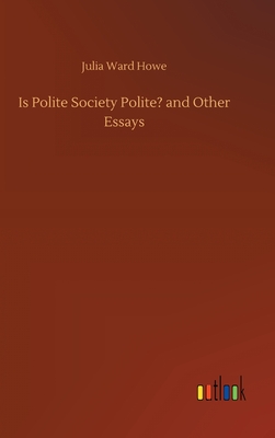 Is Polite Society Polite? and Other Essays