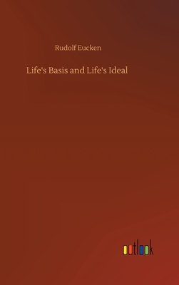 Life's Basis and Life's Ideal