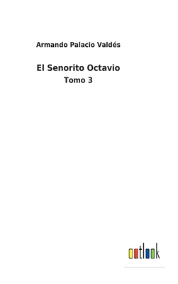 El Senorito Octavio: Tomo 3