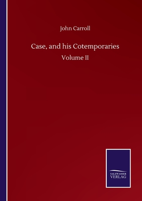 Case, and his Cotemporaries: Volume II