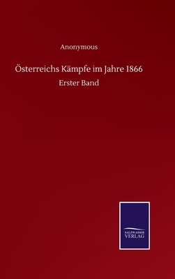 Österreichs Kämpfe im Jahre 1866: Erster Band